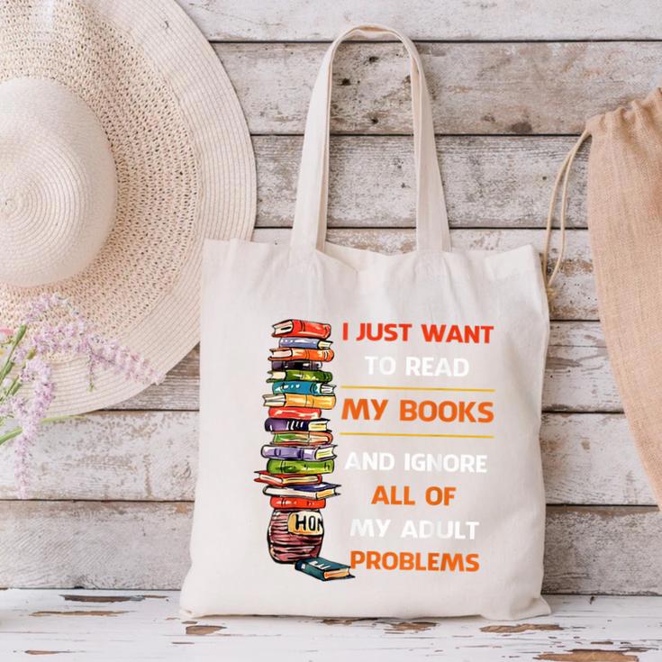 I Just Want To Read My Books Ignore All Of My Adult Problems Canvas Tote Bag