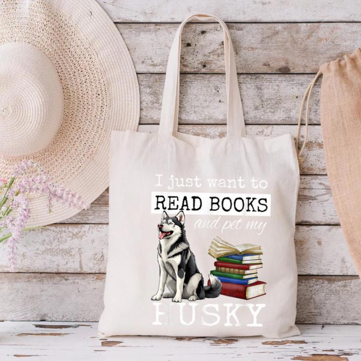 I Just Want To Read Books And Pet My Husky Dog Canvas Tote Bag I Just Want To Read Books And Pet My Husky Dog Canvas Tote Bag