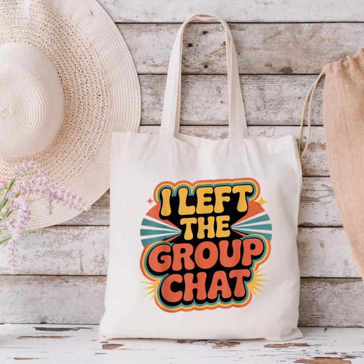I Left The Group Chat Introvert Peace Tired Talk Alone Canvas Tote Bag I Left The Group Chat Introvert Peace Tired Talk Alone Canvas Tote Bag