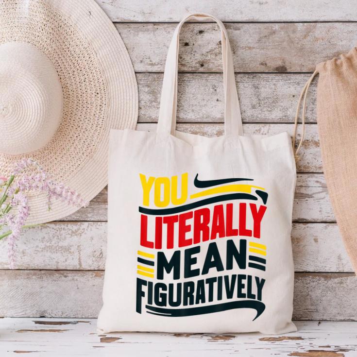 You Literally Mean Figuratively Grammar Teacher Book Writers Canvas Tote Bag You Literally Mean Figuratively Grammar Teacher Book Writers Canvas Tote Bag
