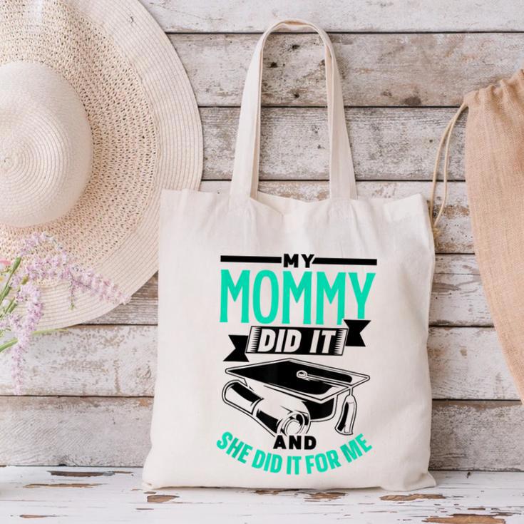 My Mommy Did It And She Did It For Me Graduation Graduate Canvas Tote Bag