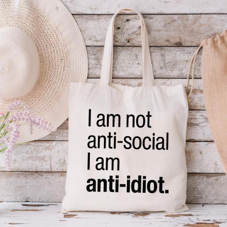 I Am Not Anti Social I Am Anti Idiot Introvert Saying Canvas Tote Bag I Am Not Anti Social I Am Anti Idiot Introvert Saying Canvas Tote Bag