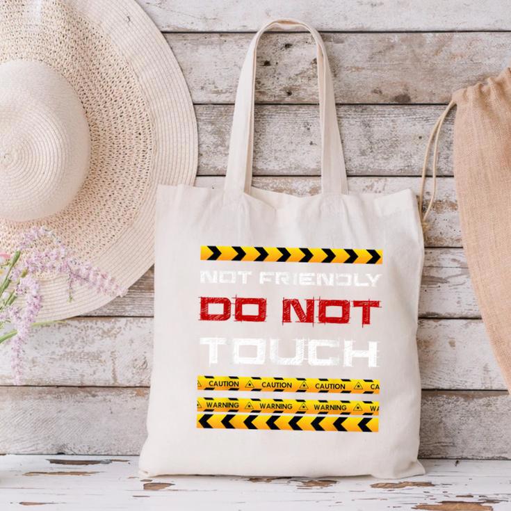 Not Friendly Do Not Touch Warning Sarcasm Introvert Canvas Tote Bag Not Friendly Do Not Touch Warning Sarcasm Introvert Canvas Tote Bag