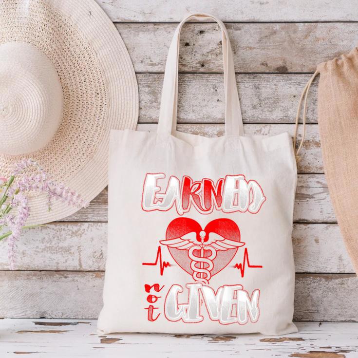 Nursing School Shirt Graduation Earned Not Given Nurse Canvas Tote Bag
