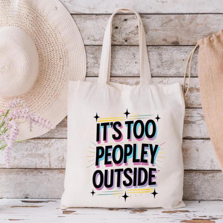 Too Peopley Outside Introvert Quote Canvas Tote Bag Too Peopley Outside Introvert Quote Canvas Tote Bag