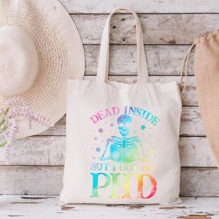 PhD Graduation Dead Inside But i Got My PhD Tie Dye Funny Canvas Tote Bag