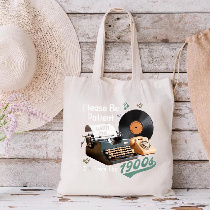 Please BePatient I'm From The 1900s Sarcastic Joke Canvas Tote Bag