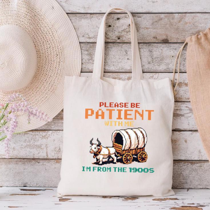 Please Be Patient With Me Cause I'm From The 1900s Canvas Tote Bag