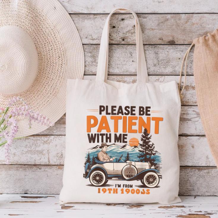 Please Be Patient With Me I'm From The 1900s 19TH Vintage Canvas Tote Bag