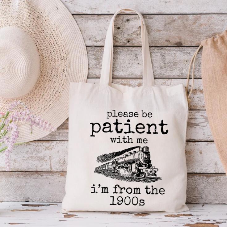 Please Be Patient With Me I'm From The 1900s Aged Train Canvas Tote Bag