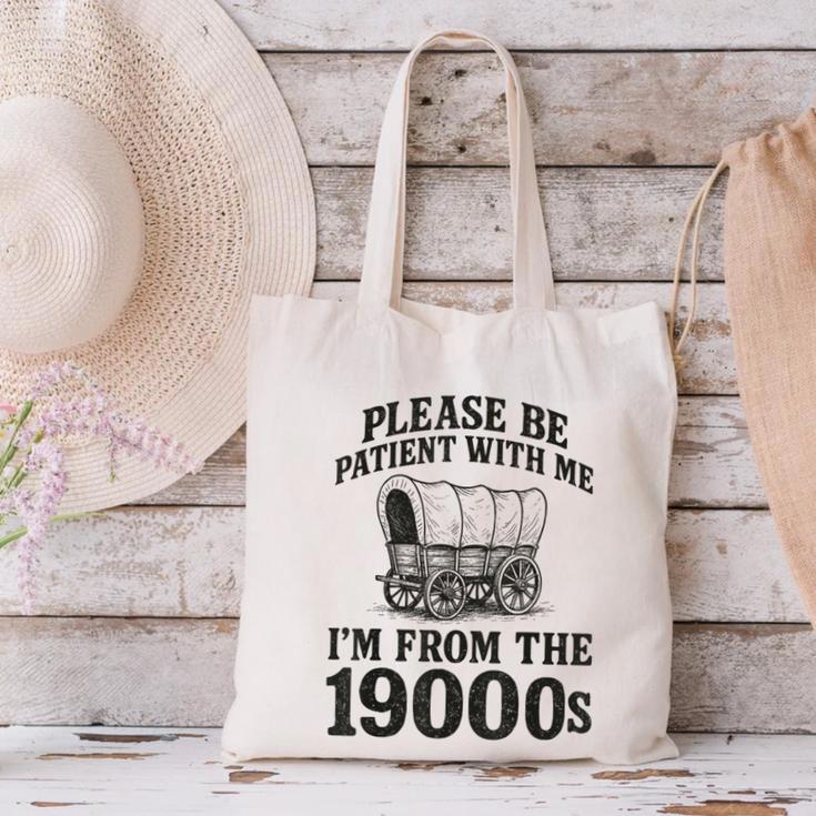 Please Be Patient I'm From The 1900s Canvas Tote Bag