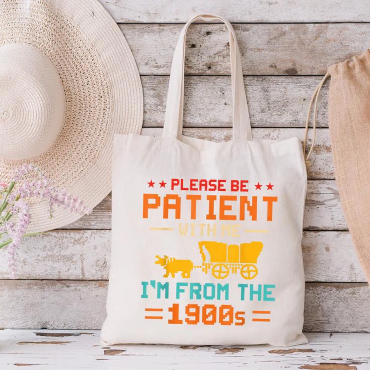 Please Be Patient I'm From The 1900s Please Be Patient Canvas Tote Bag
