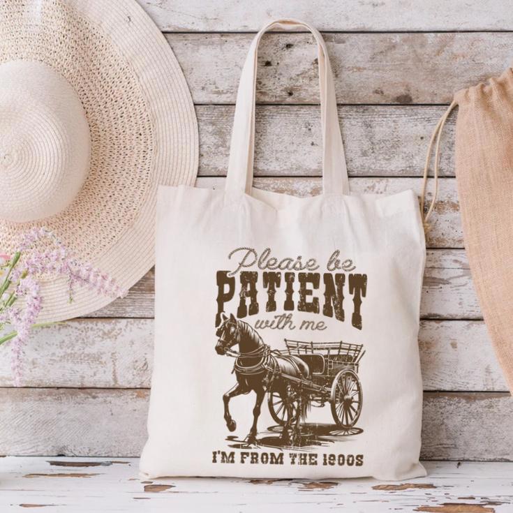 Please Be Patient With Me I'm From The 1900s Graphic Canvas Tote Bag Please Be Patient With Me I'm From The 1900s Graphic Canvas Tote Bag
