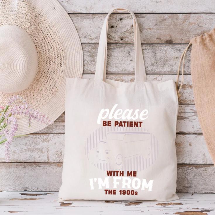Please Be Patient With Me I'm From The 1900s Classic People Canvas Tote Bag