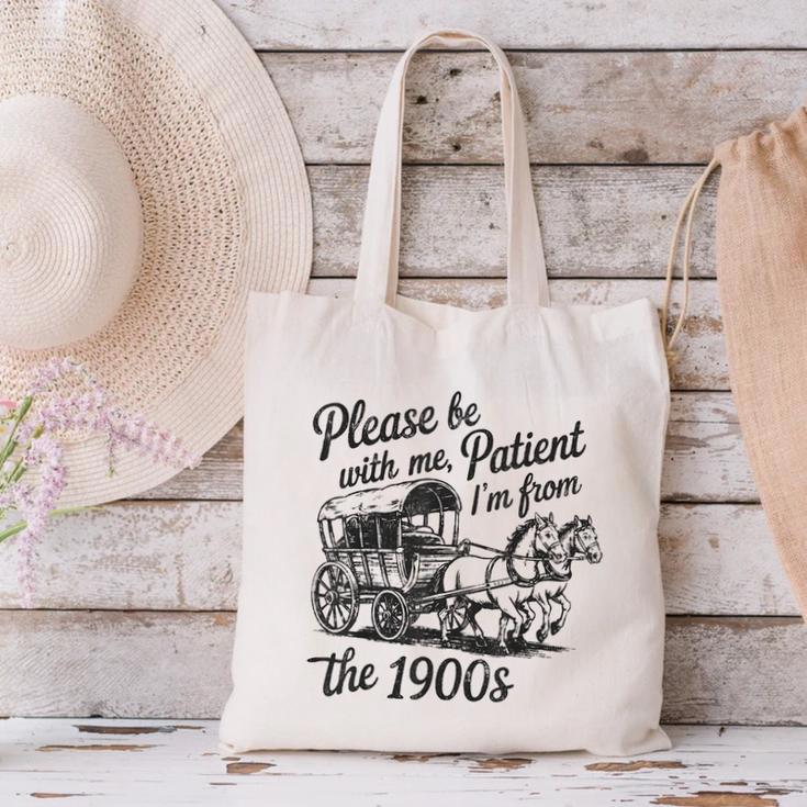 Please Be Patient With Me I'm From The 1900s Funny Canvas Tote Bag