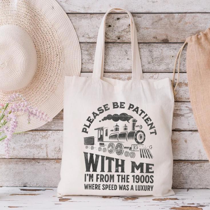 Please Be Patient With Me I'm From The 1900s Funny Train Canvas Tote Bag