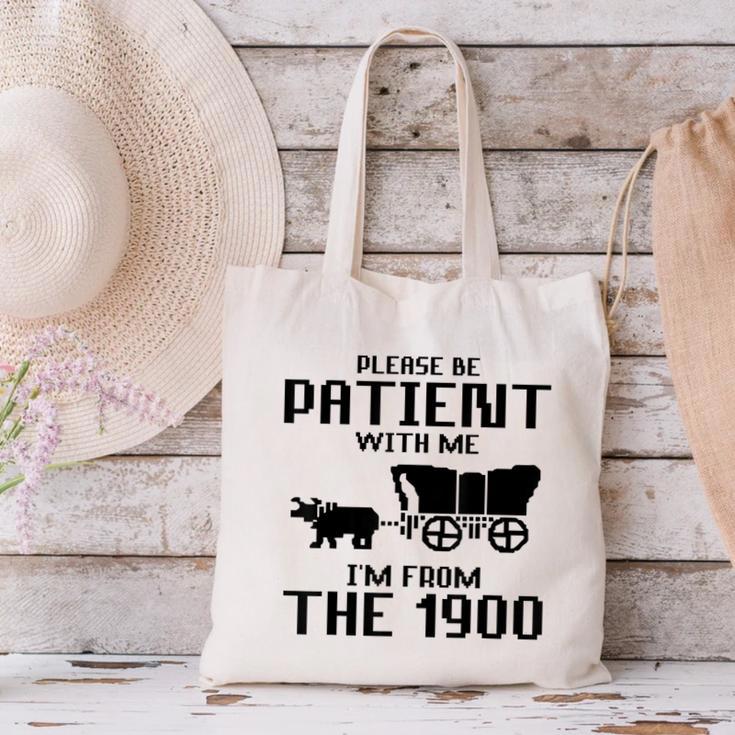 Please Be Patient With Me I'm From The 1900s Husband Joke Canvas Tote Bag Please Be Patient With Me I'm From The 1900s Husband Joke Canvas Tote Bag