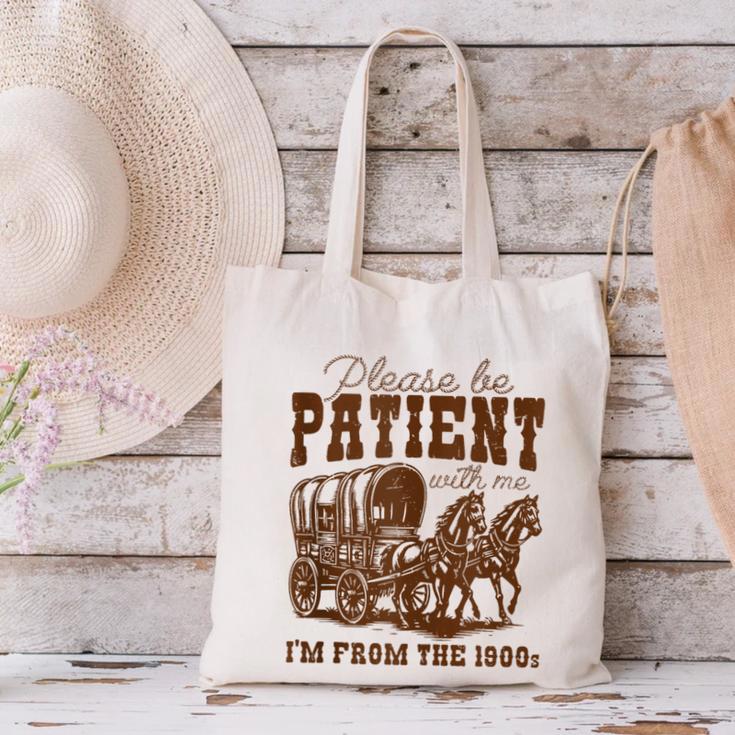 Please Be Patient With Me I'm From The 1900s 1900s Meme Canvas Tote Bag