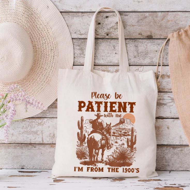 Please Be Patient With Me I'm From The 1900s Quote Canvas Tote Bag
