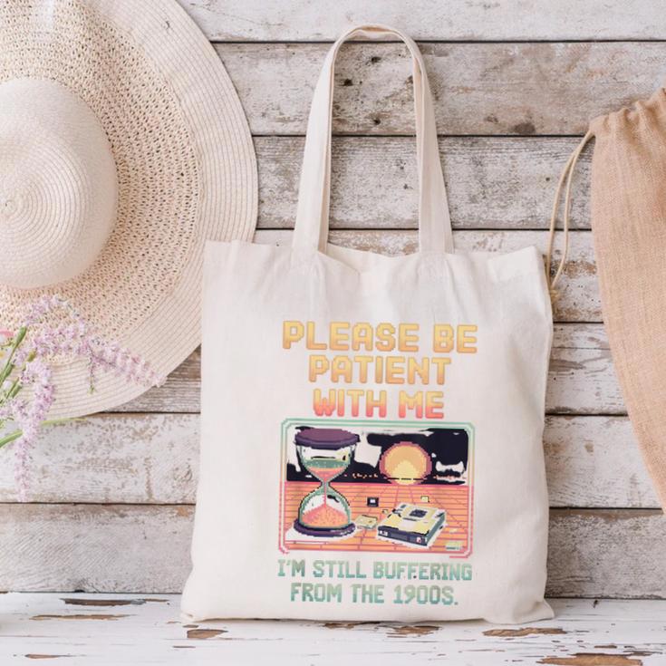 Please Be Patient With Me I'm From The 1900s Shirt Canvas Tote Bag