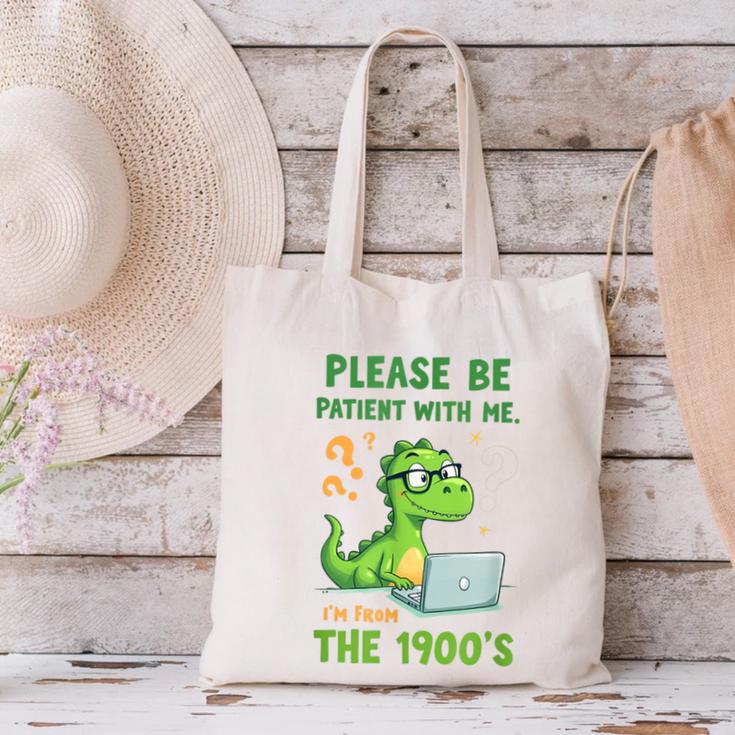 Please Be Patient With Me I'm From The 1900s Soft Tee Canvas Tote Bag Please Be Patient With Me I'm From The 1900s Soft Tee Canvas Tote Bag