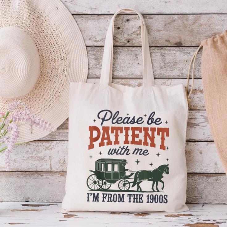 Please Be Patient I'm From The 1900s Throwback Canvas Tote Bag Please Be Patient I'm From The 1900s Throwback Canvas Tote Bag