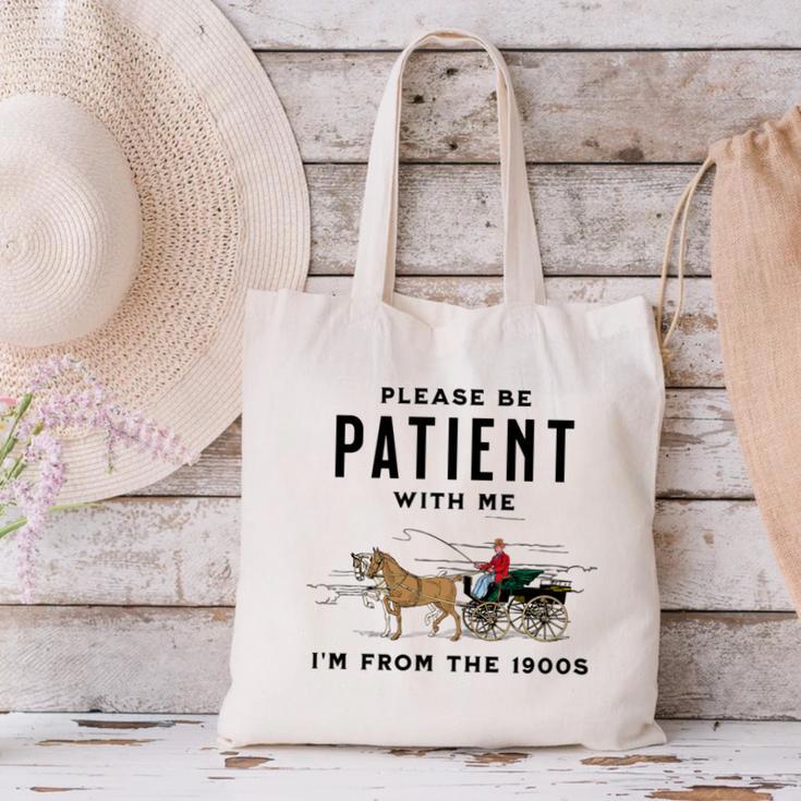 Please Be Patient I'm From The 1900s Vintage Canvas Tote Bag Please Be Patient I'm From The 1900s Vintage Canvas Tote Bag