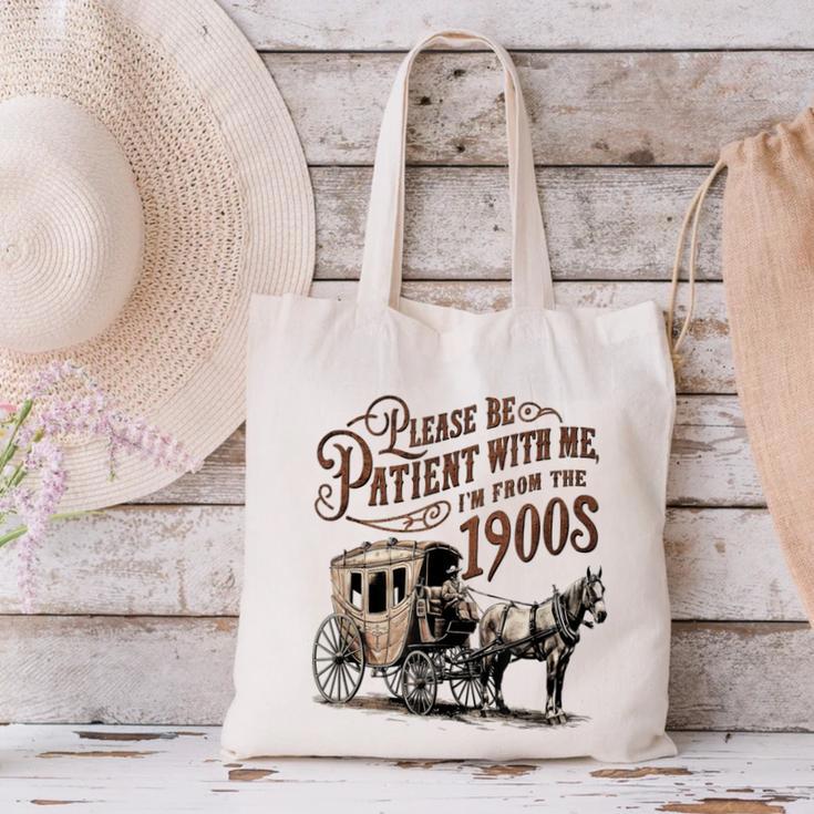 Please Be Patient With Me I'm From The 1900s Vintage Funny Canvas Tote Bag Please Be Patient With Me I'm From The 1900s Vintage Funny Canvas Tote Bag