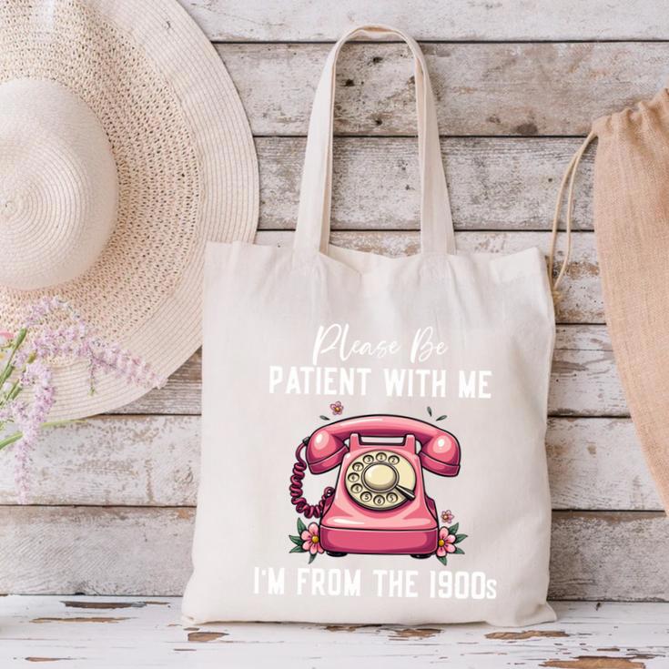 Please Be Patient With Me I'm From The 1900s Women Girl Canvas Tote Bag