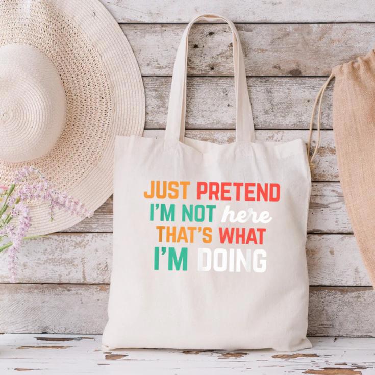 Pretend I Am Not Here That's What I'm Doing Introvert Canvas Tote Bag