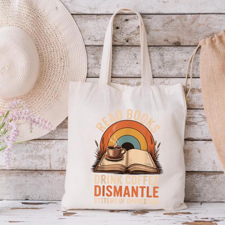 Read Books Drink Coffee Dismantle Systems Of Oppression Canvas Tote Bag Read Books Drink Coffee Dismantle Systems Of Oppression Canvas Tote Bag