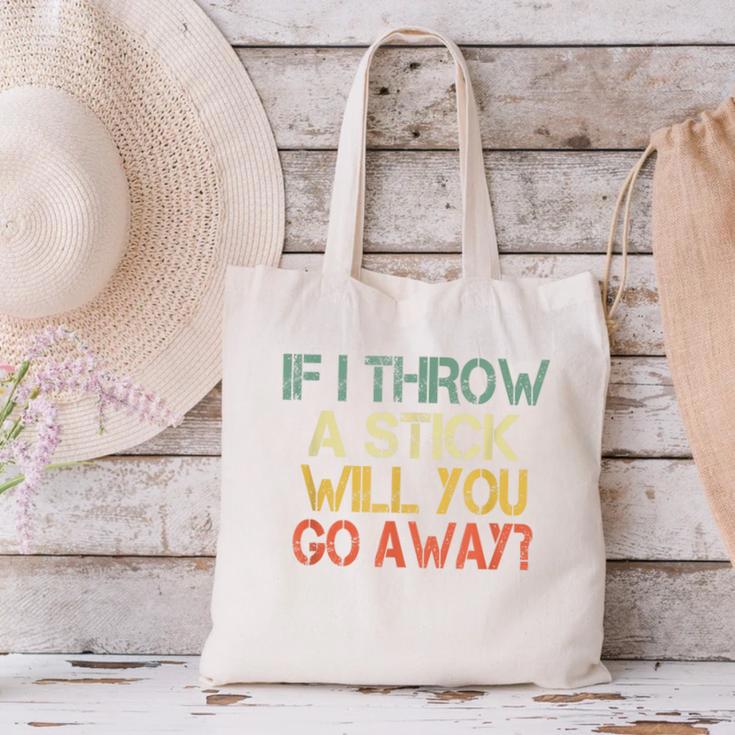 Sarcasm If I Throw Stick Will You Go Away Introvert Canvas Tote Bag Sarcasm If I Throw Stick Will You Go Away Introvert Canvas Tote Bag