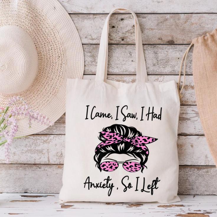 I Came I Saw I Had Anxiety So I Left Messy Bun Introvert Canvas Tote Bag I Came I Saw I Had Anxiety So I Left Messy Bun Introvert Canvas Tote Bag