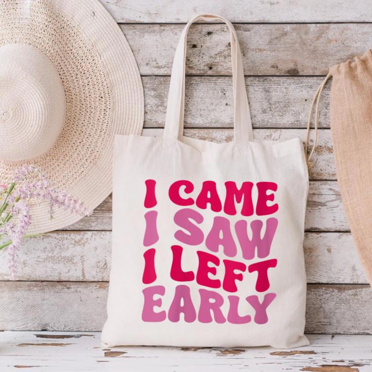 I Came I Saw I Left Early Sarcastic Introvert Saying Canvas Tote Bag
