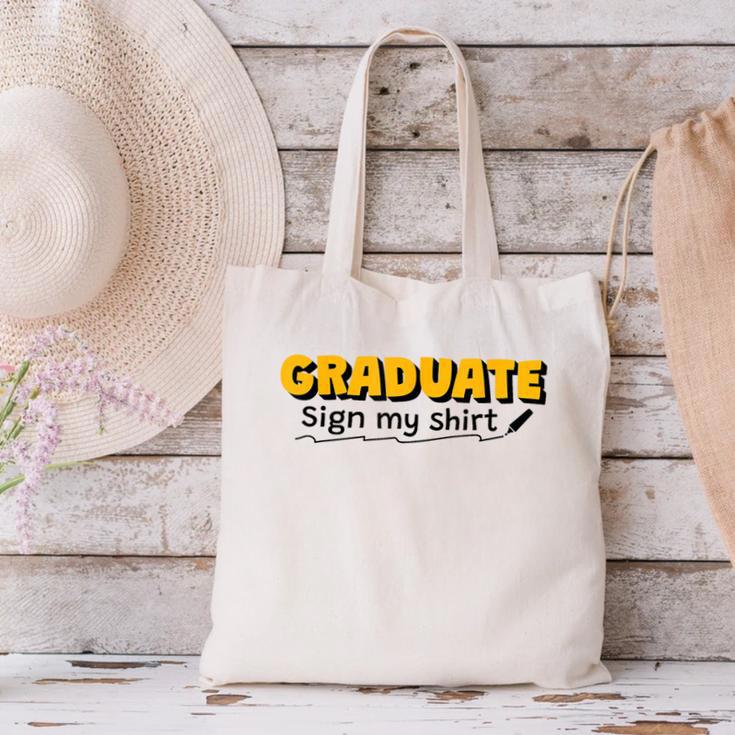 Sign My Shirt Graduate I Sign Sign School Graduation Canvas Tote Bag