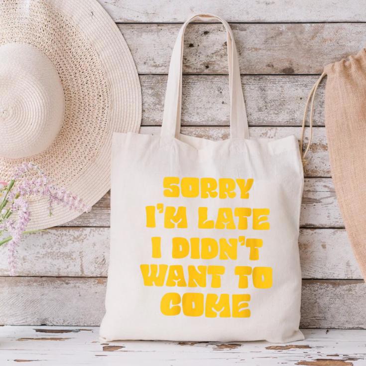 SORRY I'M LATE I DIDN'T WANT TO COME FUNNY INTROVERT PRESENT Canvas Tote Bag