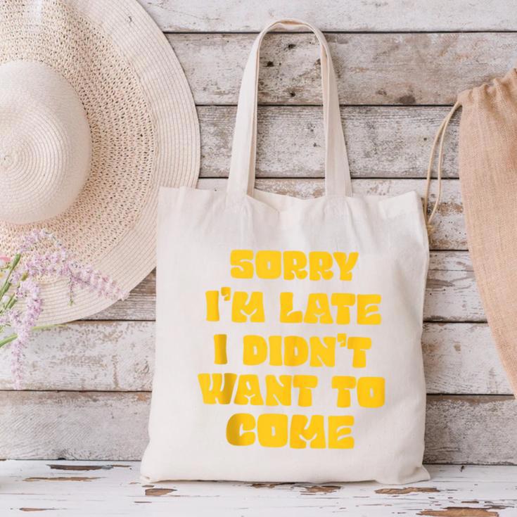 SORRY I'M LATE I DIDN'T WANT TO COME FUNNY INTROVERT PRESENT Canvas Tote Bag SORRY I'M LATE I DIDN'T WANT TO COME FUNNY INTROVERT PRESENT Canvas Tote Bag