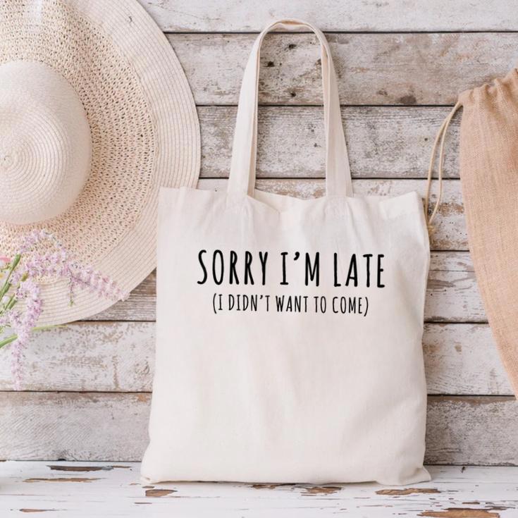Sorry I’m Late I Didn’t Want To Come Introvert Humor Canvas Tote Bag