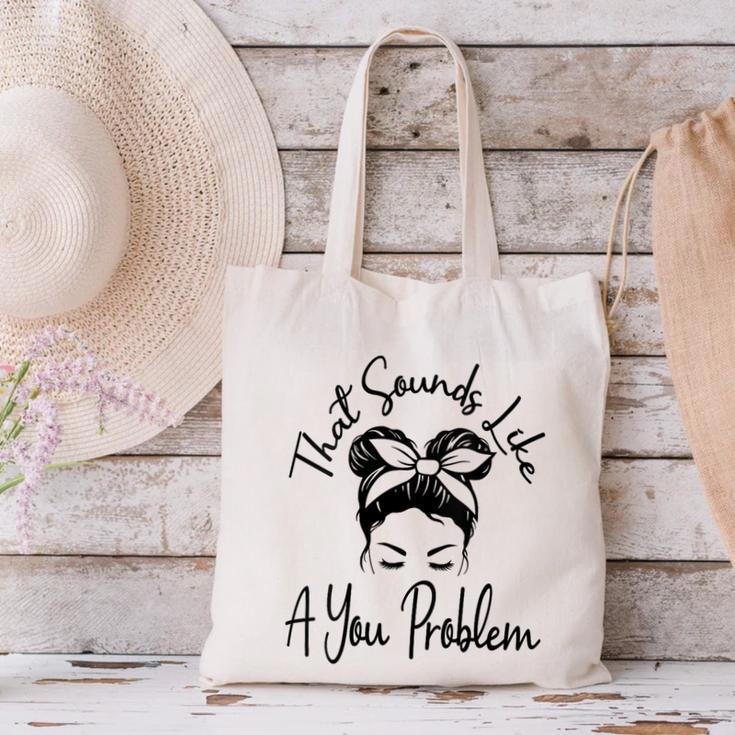 That Sounds Like A You Problem Messy Bun Introvert Canvas Tote Bag That Sounds Like A You Problem Messy Bun Introvert Canvas Tote Bag
