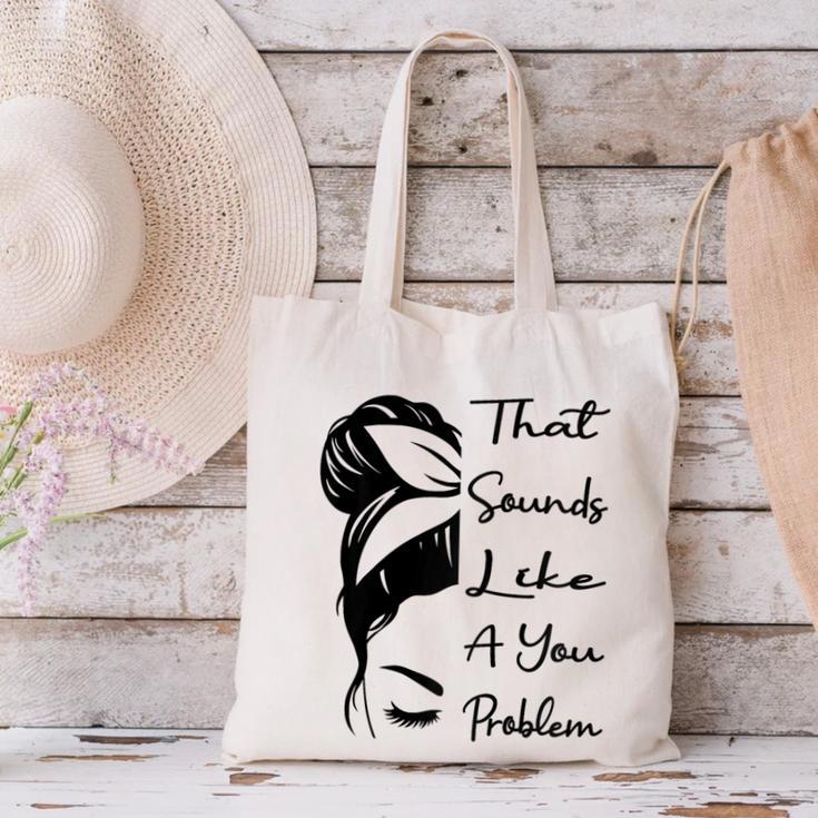 That Sounds Like A You Problem Messy Bun Introvert Raglan Baseball Tee Canvas Tote Bag That Sounds Like A You Problem Messy Bun Introvert Raglan Baseball Tee Canvas Tote Bag