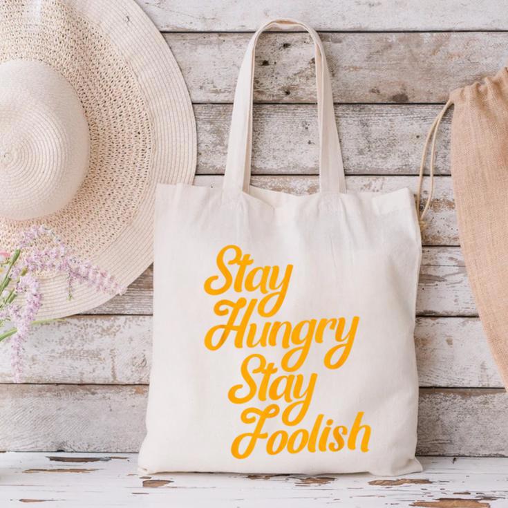 Stay Hungry Stay Foolish Shirt Motivational Graduation Tee Canvas Tote Bag