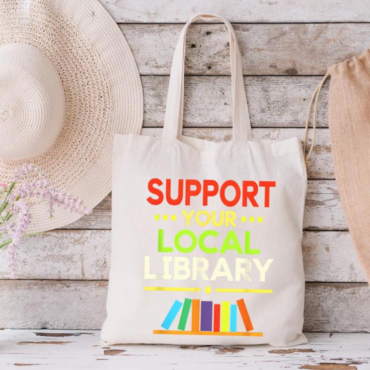Support Your Local Library Librarian Reader Book Lover Canvas Tote Bag