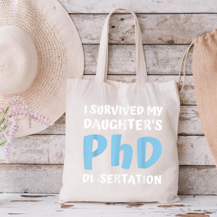 i Survived My Daughters Phd Dissertation College Graduation Canvas Tote Bag