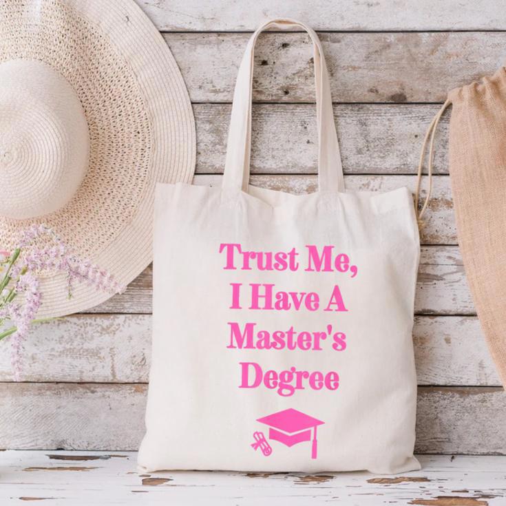 Trust Me I Have A Master's Degree Graduation Canvas Tote Bag