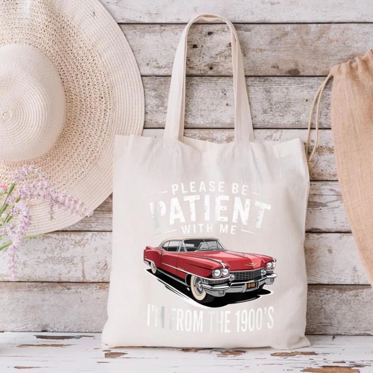 Vintage Car Please Be Patient With Me I'm From The 1900s Canvas Tote Bag Vintage Car Please Be Patient With Me I'm From The 1900s Canvas Tote Bag