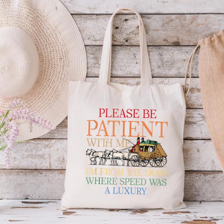 Vintage Please Be Patient With Me I'm From The 1900s Trendy Canvas Tote Bag