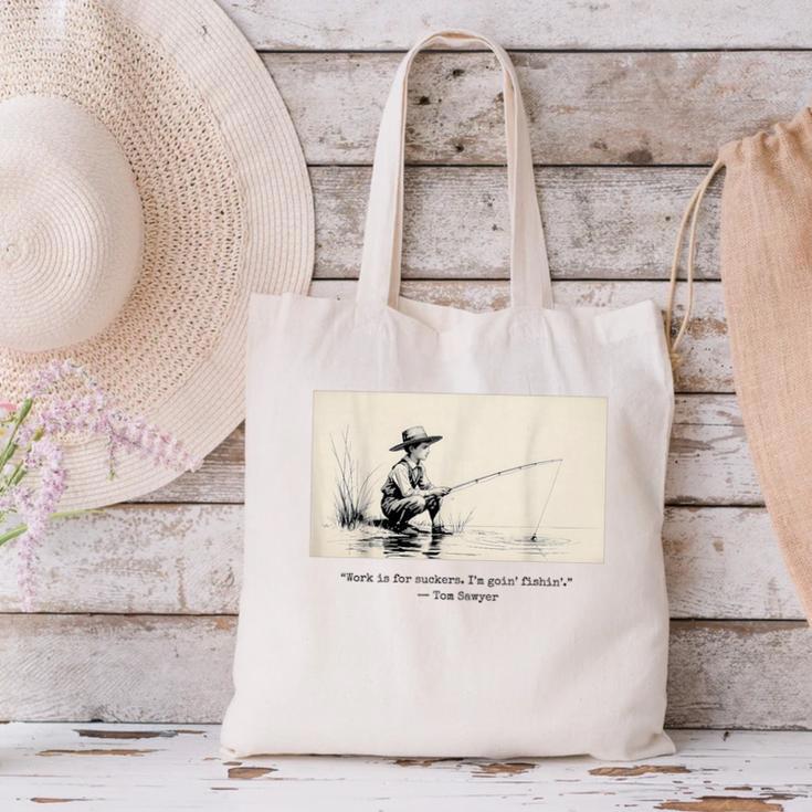 Work Is For Suckers I’m Goin’ Fishin’ Twain Sawyer Book Day Canvas Tote Bag Work Is For Suckers I’m Goin’ Fishin’ Twain Sawyer Book Day Canvas Tote Bag
