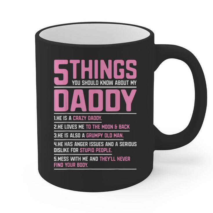 5 Things You Should Know About My Daddy Fathers Day Graphic Print Coffee Mug