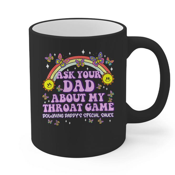 Ask Your Dad My Throat Game Embarrassing Adult Humor Graphic Print Coffee Mug