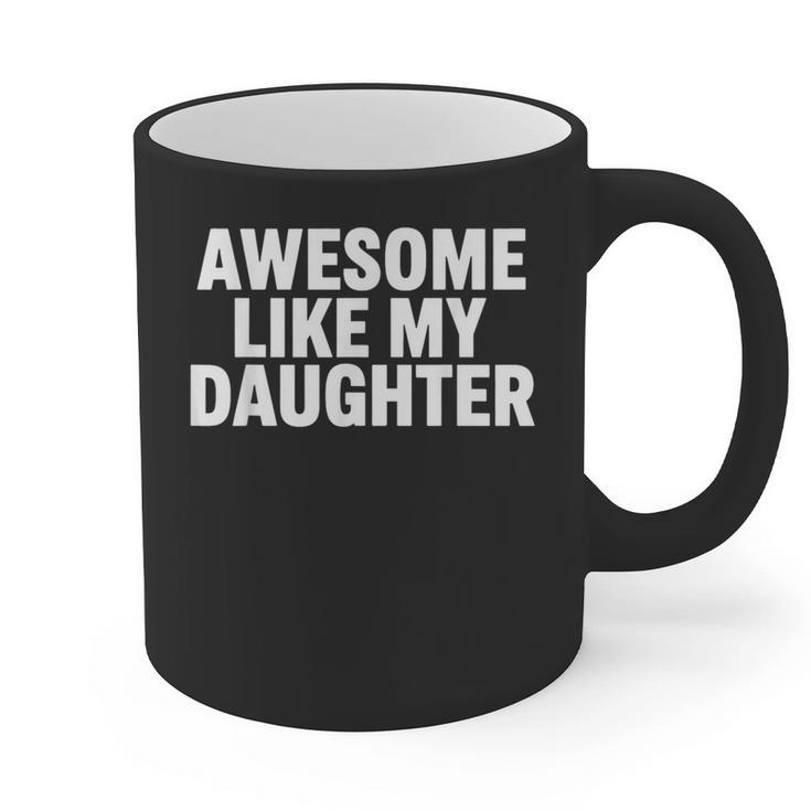 Awesome Like My Daughter Dad Fathers Day Graphic Print Coffee Mug